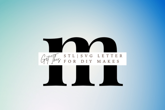 Unlock Your Creativity with Lowercase Letter M SVG and STL Files